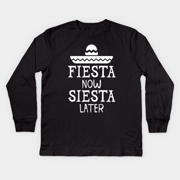 Fiesta Now Siesta Later